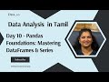 Data Analysis in Tamil - Day 10 - Pandas Foundations: Mastering DataFrames & Series