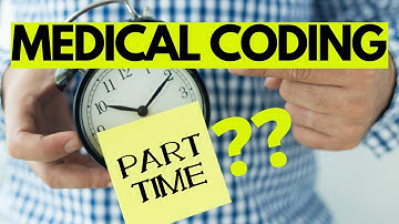 CAN NEW MEDICAL CODERS WORK PART-TIME?