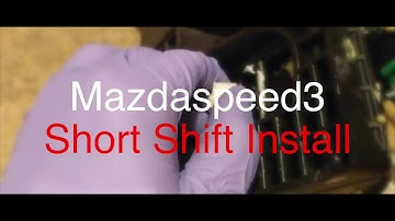 Mazdaspeed 3 Short Throw Shifter Install