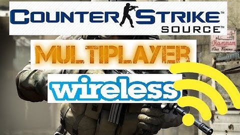 Play Counter Strike Source Multiplayer Wireless & withOut iNternet