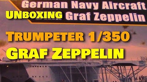 Unboxing Graf Zeppelin 1/350 Aircraft Carrier by Trumpeter