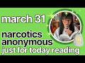 Just For Today March 31 - Narcotics Anonymous ✰ kelseainrecovery
