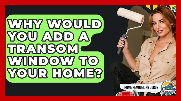 Why Would You Add A Transom Window To Your Home? - Home Remodeling Gurus