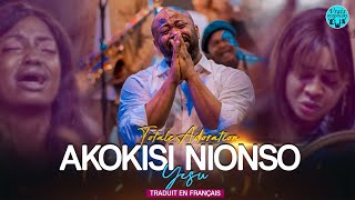 Pasteur Moise Mbiye - Akokisi Nionso Yesu | Totale Adoration 2024 |   Traduit en Français