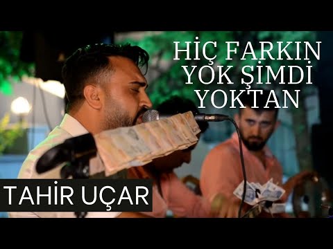 Tahir Uçar En Sevilen Türküsü  - Hiç Farkın Yok Şimdi Yoktan (Canlı Performans)