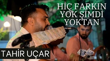 Thumbnail of Tahir Uçar En Sevilen Türküsü  - Hiç Farkın Yok Şimdi Yoktan (Canlı Performans)