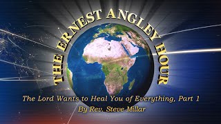 The Lord Wants to Heal You of Everything, Part 1