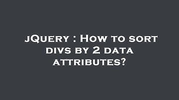jQuery : How to sort divs by 2 data attributes?