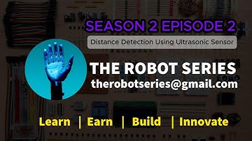 The Robot series S2E2 : Distance Detection Using Ultrasonic Sensor