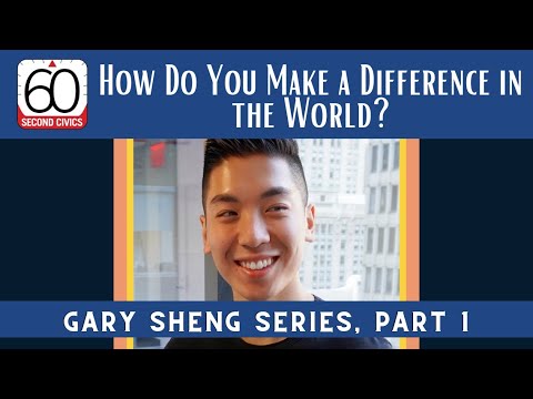Introduction: How Do You Make a Difference in the World? Gary Sheng, Part 1