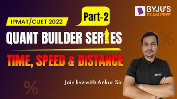 Time, Speed & Distance | CUET & IPMAT 2022 Quantitative Aptitude | Part-2 | BYJU