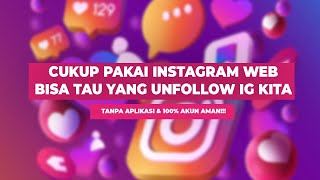 Cara Melihat Siapa Yang Unfollow IG Kita (Tanpa Aplikasi) screenshot 5