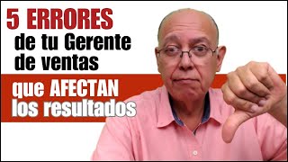 5 ERRORES de tu Gerente de Ventas que están AFECTANDO los resultados