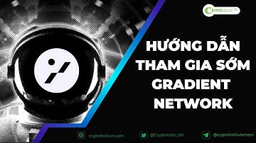 Hướng dẫn tham gia sớm Gradient Network