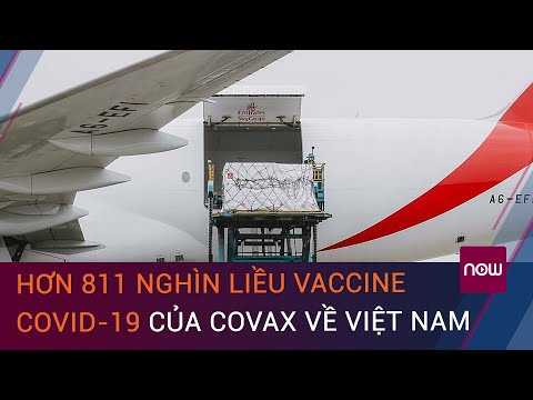 Cận cảnh hơn 811 nghìn liều vaccine Covid-19 của COVAX về Việt Nam | VTC Now