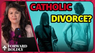 Catholic Divorce? | Forward Boldly
