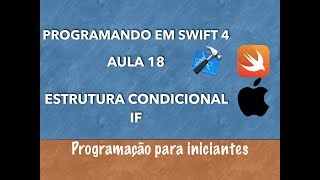 SWIFT 4 INICIANTE-AVANÇADO: ESTRUTURA CONDICIONAL IF