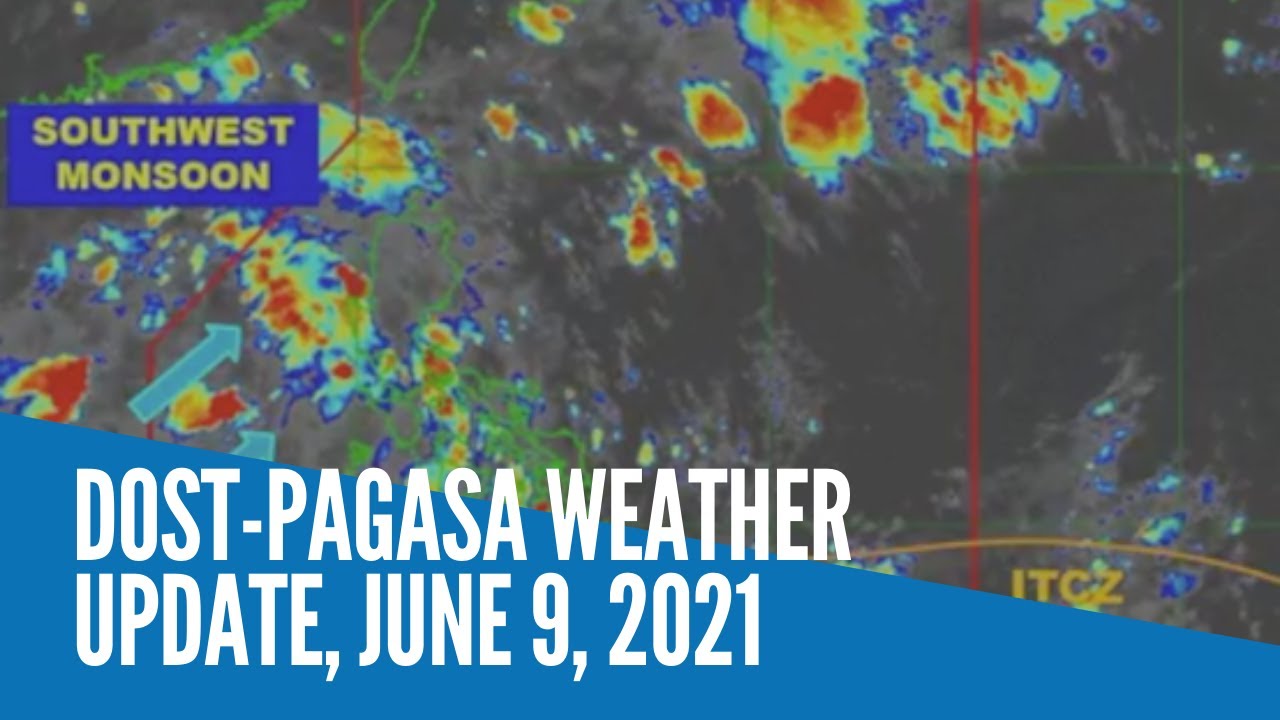 Dost Pagasa Weather Update June 9 21 Youtube