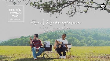[CHUYỆN TRONG THƠ LIVE SESSION - TẬP 5] - KÝ ỨC NGỦ QUÊN | HÙNG QUÂN