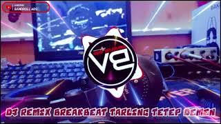 tetep demen remix breakbeat tarling KENCANG‼️