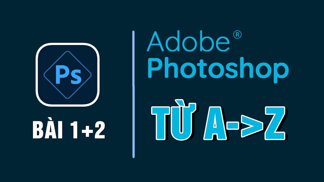 Tự học Photoshop cơ bản dành cho người mới bắt đầu | Bài 1+2 - youtube