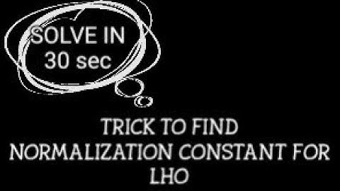 Trick to find ||normalisation constant for || LHO|| part-2.