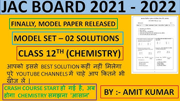 CLASS 12TH CHEMISTRY MODEL SET 2 SOLUTION || JAC BOARD 2021-22 || JAC BOARD MODEL PAPER 2 SOLUTION