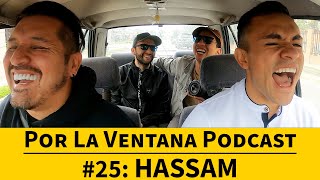 Por La Ventana Podcast # 25: Hassam