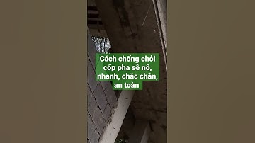 cách chống chỏi cốp pha sê nô, an toàn, nhanh, chắc chắn. kỹ thuật, cách thi công, xây dựng