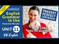 Unit 11 How long have you been... Present Perfect и Present Perfect Continuous. Non-continuous verbs