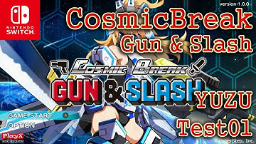 CosmicBreak Gun & Slash(Yuzu EA-2685) Game Test01-[PlayX]