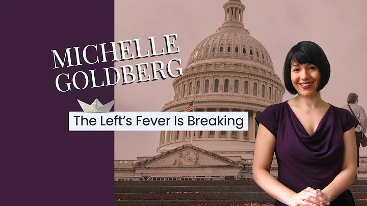 The Lefts Fever Is Breaking - Michelle Goldberg - ...