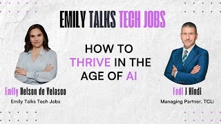 The Future of Work: How to Thrive in the Age of AI with Fadi Hindi | Emily Talks Tech Jobs