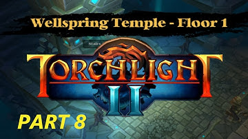 Torchlight II Part 8 - The Wellspring Temple