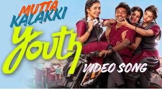 Mutta Kalakki Video Song | Youth | G V Prakash Kumar | Ken Karunas