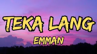 Emman - Teka Lang (Lyrics) 