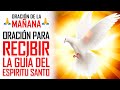 🔥ORACION DE LA MAÑANA🙏 ORACIÓN PARA CAMINAR SEGURO EN LA VIDA GUIADO POR EL ESPÍRITU SANTO DE DIOS 🙏