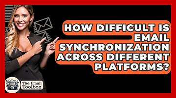 How Difficult Is Email Synchronization Across Different Platforms? - TheEmailToolbox.com