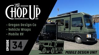 The Chop Up - Ep34: Oregon Design Co / Vehicle Wraps / Mobile RV