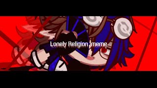 Lonely Religion  meme || • Mischievou _ Speople • || Gacha life 2