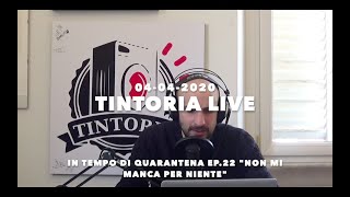 TINTORIA LIVE 04-04-2020 In tempo di quarantena ep.22 "Non mi manca per niente"