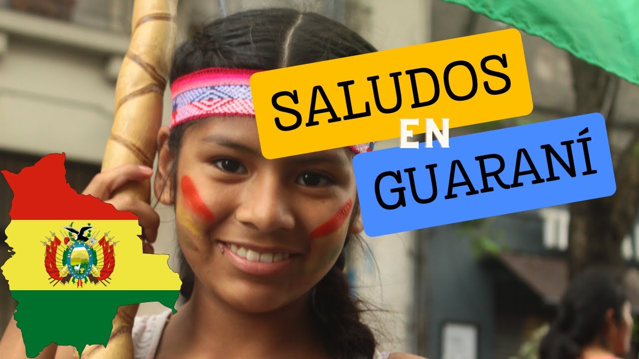 Los Saludos en Guaraní | Pueblos Originarios de Bolivia - YouTube