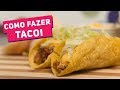 COMO FAZER TACOS MEXICANOS (Receita de Taco Shell + Recheio) - Receitas de Minuto #128