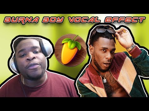 COMMENT COMME SON Burna BOY VOCAL EFFET FL STUDIO 11