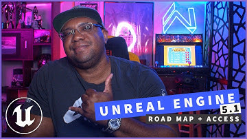 Unreal Engine 5.1 Road Map + Access