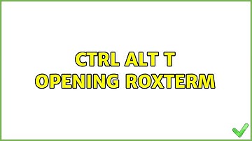 Ubuntu: ctrl alt t opening ROXTerm
