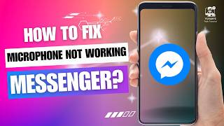 How to Fix Microphone Not Working on Messenger on Android