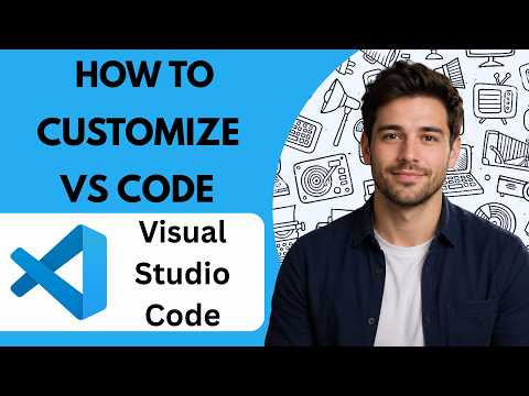 How to Customize VS Code  Full Guide 2026