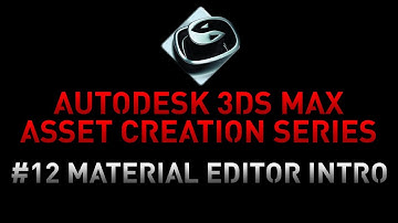 3DS Max Asset Creation Series - 12 Introduction to the Material Editor