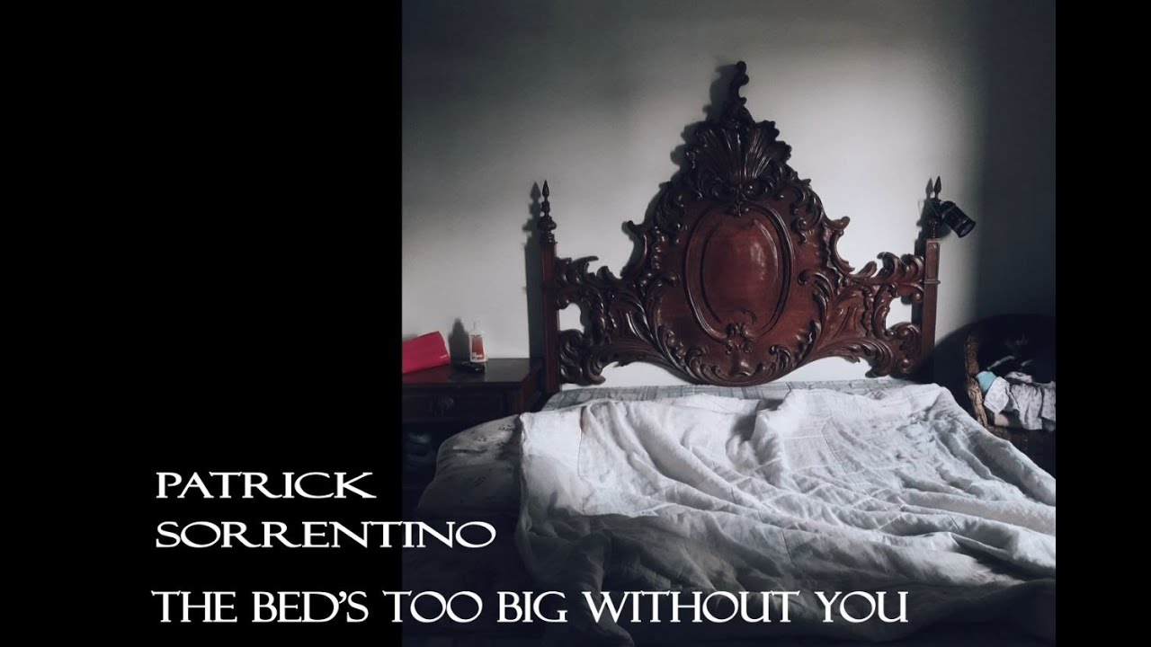 Patrick Sorrentino-The Bed's Too Big Without You - YouTube